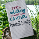 Personalised Embroidered Fuck Adulting I Want To Go Camping T Towel