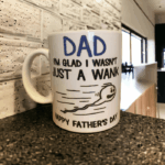 Dad Glad I Wasn't Just A Wank Personalised Father's Day Mug